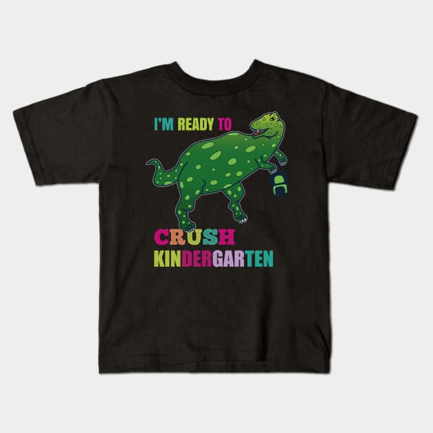 I'm Ready To Crush Kindergarten Kids T-Shirt by EpicMums